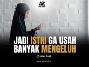 Jadi Istri Ga Usah Banyak Mengeluh