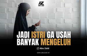 Jadi Istri Ga Usah Banyak Mengeluh