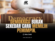 DEMOKRASI BUKAN SEKEDAR CARA MEMILIH PEMIMPIN