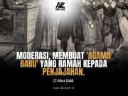 MODERASI, MEMBUAT ‘AGAMA BARU’ YANG RAMAH KEPADA PENJAJAH