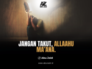 JANGAN TAKUT, ALLAAHU MA’ANA.