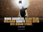 WAHAI SAHABATKU, ALLAH TELAH MENJAMIN BAIKNYA MASA DEPAN KITA DENGAN SYARAT