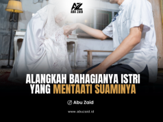 ALANGKAH BAHAGIANYA ISTRI YANG MENAATI SUAMINYA