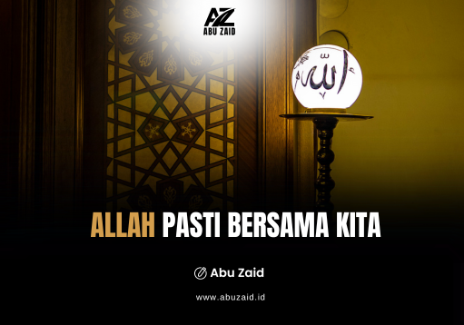 ALLAH PASTI BERSAMA KITA