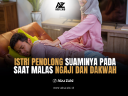 ISTRI PENOLONG SUAMINYA PADA SAAT MALAS NGAJI DAN DAKWAH