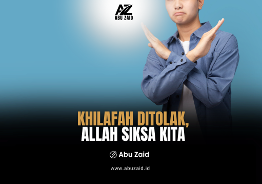 KHILAFAH DITOLAK, ALLAH SIKSA KITA