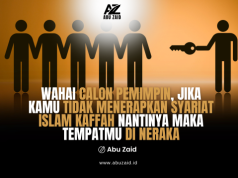 WAHAI CALON PEMIMPIN, JIKA KAMU TIDAK MENERAPKAN SYARIAT ISLAM KAFFAH NANTINYA MAKA TEMPATMU DI NERAKA