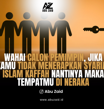 WAHAI CALON PEMIMPIN, JIKA KAMU TIDAK MENERAPKAN SYARIAT ISLAM KAFFAH NANTINYA MAKA TEMPATMU DI NERAKA